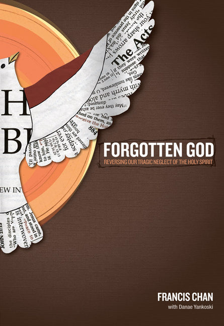 Forgotten God: Reversing Our Tragic Neglect of the Holy Spirit -- Francis Chan, Paperback