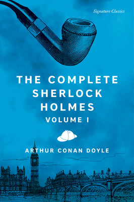 The Complete Sherlock Holmes, Volume I by Doyle, Sir Arthur Conan