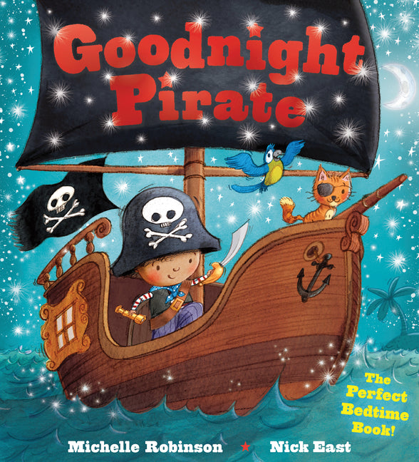 Goodnight Pirate: The Perfect Bedtime Book! -- Michelle Robinson, Paperback