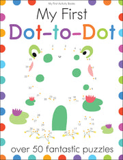 My First Dot-To-Dot: Over 50 Fantastic Puzzles by Golding, Elizabeth