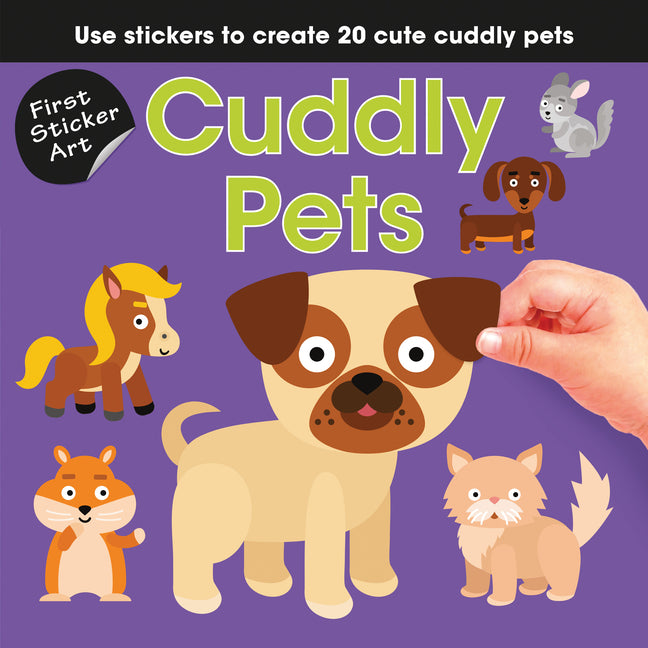 First Sticker Art: Cuddly Pets: Use Stickers to Create 20 Cute Cuddly Pets -- Ksenya Savva, Paperback