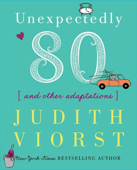 Unexpectedly Eighty: And Other Adaptations -- Judith Viorst, Hardcover