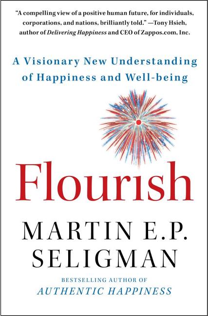 Flourish: A Visionary New Understanding of Happiness and Well-Being by Seligman, Martin E. P.