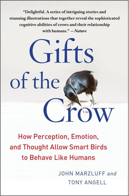 Gifts of the Crow: How Perception, Emotion, and Thought Allow Smart Birds to Behave Like Humans -- John Marzluff, Paperback