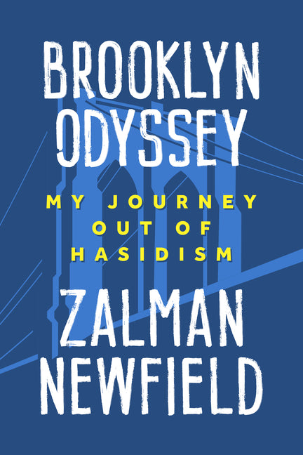 Brooklyn Odyssey: My Journey Out of Hasidism -- Schneur Zalman Newfield, Paperback