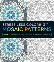 Stress Less Coloring: Mosaic Patterns: 100+ Coloring Pages for Peace and Relaxation by Adams Media