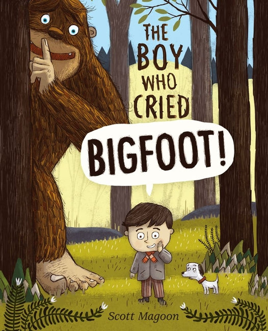 The Boy Who Cried Bigfoot! -- Scott Magoon, Hardcover