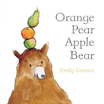 Orange Pear Apple Bear by Gravett, Emily