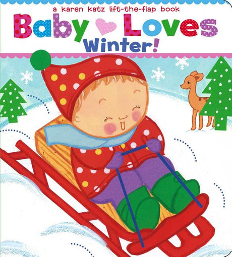 Baby Loves Winter!: A Karen Katz Lift-The-Flap Book -- Karen Katz, Board Book