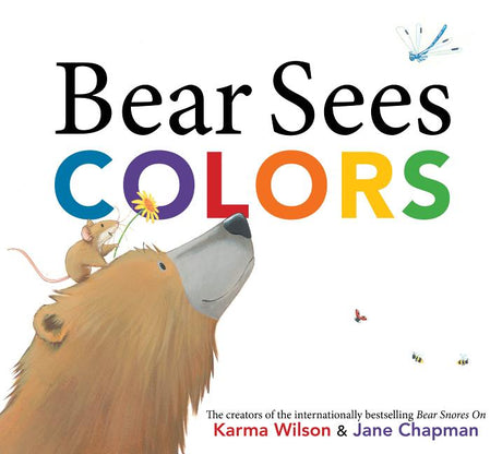Bear Sees Colors -- Karma Wilson, Hardcover