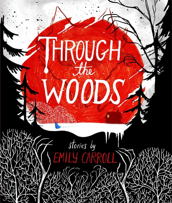 Through the Woods -- Emily Carroll, Paperback