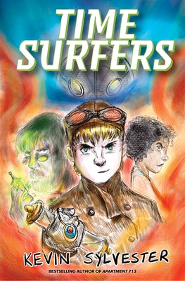 Time Surfers -- Kevin Sylvester, Hardcover