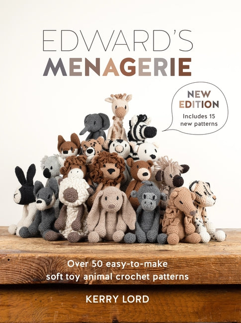 Edward's Menagerie New Edition: Over 50 Easy-To-Make Soft Toy Animal Crochet Patterns -- Kerry Lord, Paperback