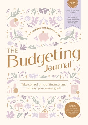 The Budgeting Journal: Take Control of Your Finances and Achieve Your Saving Goals -- Julie Bassett, Hardcover