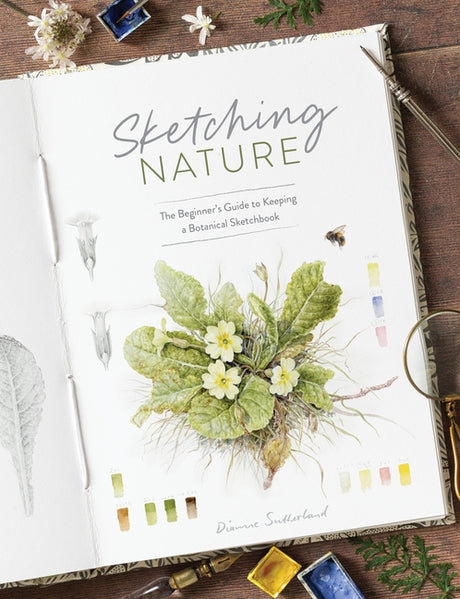 Sketching Nature: The Beginner's Guide to Keeping a Botanical Sketchbook -- Dianne Sutherland, Paperback