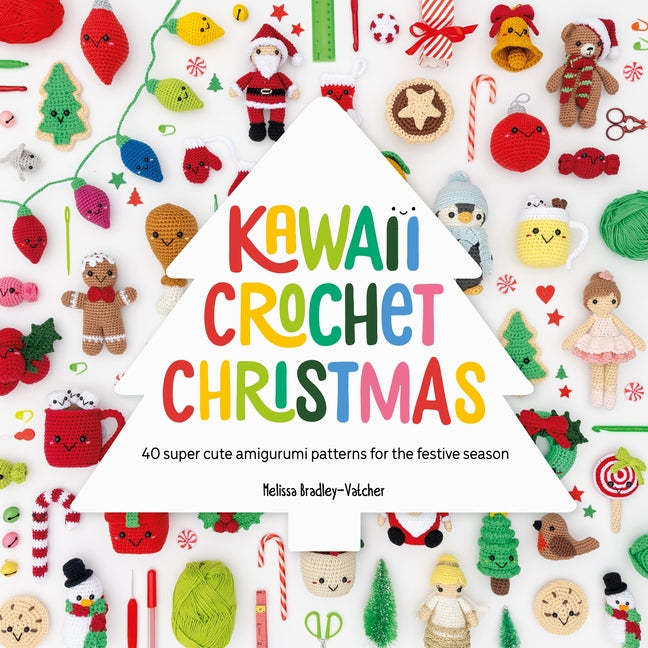 Kawaii Crochet Christmas: 40 Super Cute Amigurumi Patterns for the Festive Season -- Melissa Bradley-Vatcher, Paperback