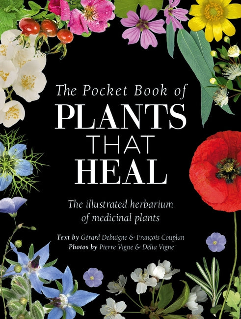 The Pocket Book of Plants That Heal: The Illustrated Herbarium of Medicinal Plants -- François Couplan, Hardcover