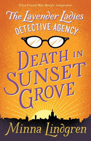 The Lavender Ladies Detective Agency: Death in Sunset Grove by Lindgren, Minna