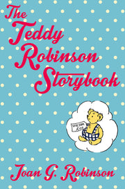 The Teddy Robinson Storybook: Macmillan Classics Edition by Robinson, Joan G.