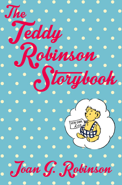 The Teddy Robinson Storybook: Macmillan Classics Edition by Robinson, Joan G.