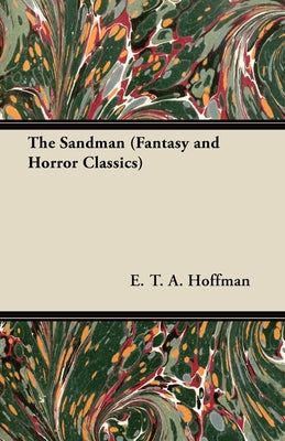 The Sandman (Fantasy and Horror Classics) -- E. T. a. Hoffmann, Paperback