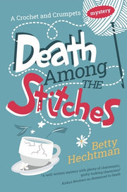 Death Among the Stitches by Hechtman, Betty