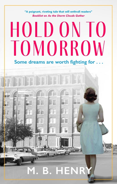 Hold on to Tomorrow -- M. B. Henry, Hardcover