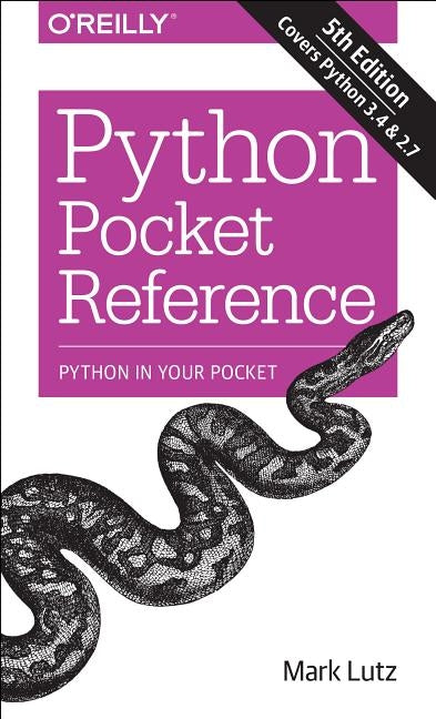 Python Pocket Reference: Python in Your Pocket -- Mark Lutz, Paperback