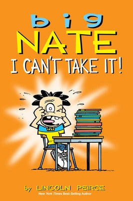 Big Nate: I Can't Take It!: Volume 7 -- Lincoln Peirce, Paperback