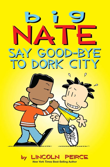 Big Nate: Say Good-Bye to Dork City: Volume 12 -- Lincoln Peirce, Paperback