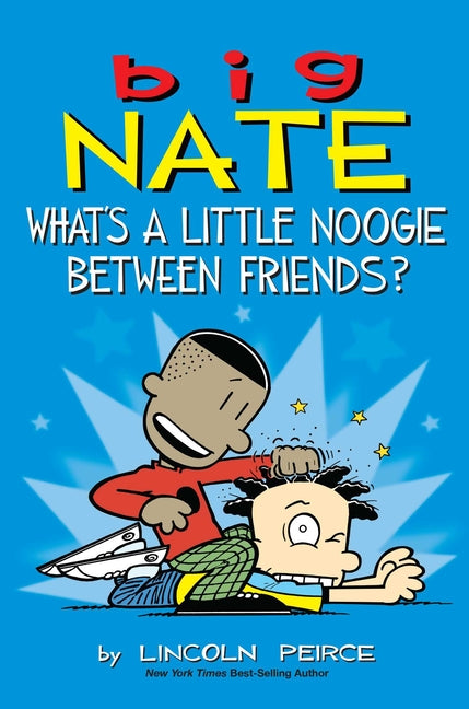 Big Nate: What's a Little Noogie Between Friends?: Volume 16 -- Lincoln Peirce, Paperback