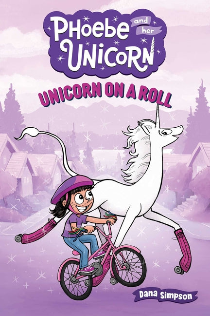 Unicorn on a Roll: Another Phoebe and Her Unicorn Adventurevolume 2 by Simpson, Dana