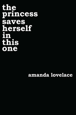 The Princess Saves Herself in This One: Volume 1 -- Amanda Lovelace, Paperback