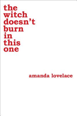The Witch Doesn't Burn in This One: Volume 2 -- Amanda Lovelace, Paperback