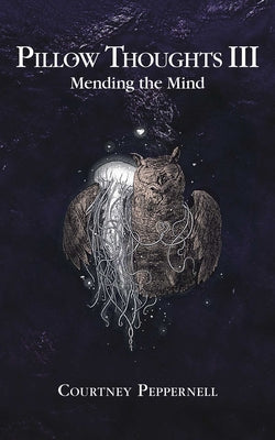 Pillow Thoughts III: Mending the Mind -- Courtney Peppernell, Paperback