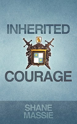 Inherited Courage by Massie, Shane