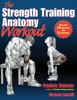 The Strength Training Anatomy Workout: Starting Strength with Bodyweight Training and Minimal Equipment -- Frederic Delavier, Paperback