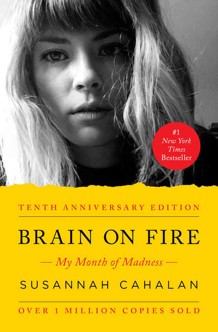 Brain on Fire: My Month of Madness by Cahalan, Susannah
