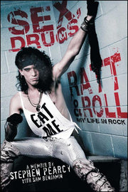 Sex, Drugs, Ratt & Roll: My Life in Rock by Pearcy, Stephen
