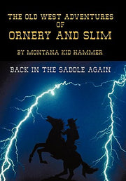 The Old West Adventures of Ornery and Slim: Back in the Saddle Again by Montana Kid Hammer