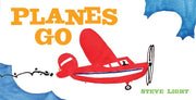Planes Go: (Airplane Books for Kids 2-4, Transporation Books for Kids) by Light, Steve