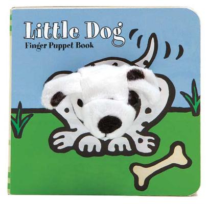 Little Dog: Finger Puppet Book: (Finger Puppet Book for Toddlers and Babies, Baby Books for First Year, Animal Finger Puppets) by Chronicle Books