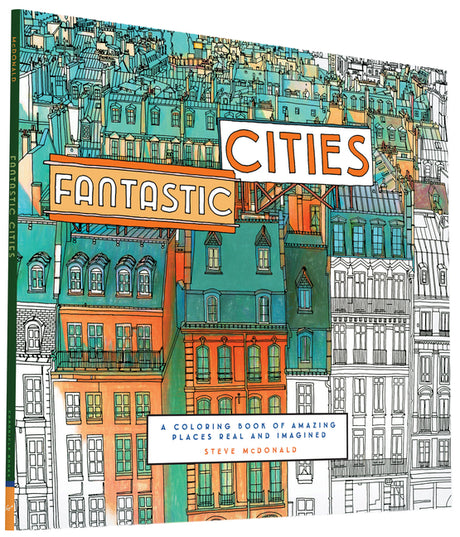 Fantastic Cities: A Coloring Book of Amazing Places Real and Imagined -- Steve McDonald, Paperback