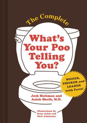 The Complete What's Your Poo Telling You (Funny Bathroom Books, Health Books, Humor Books) by Richman, Josh