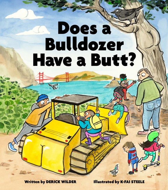 Does a Bulldozer Have a Butt? -- Derick Wilder, Hardcover