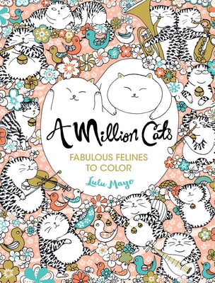 A Million Cats: Fabulous Felines to Color -- Lulu Mayo, Paperback