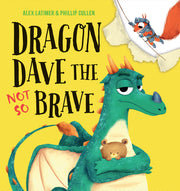 Dragon Dave the Not So Brave by Latimer, Alex