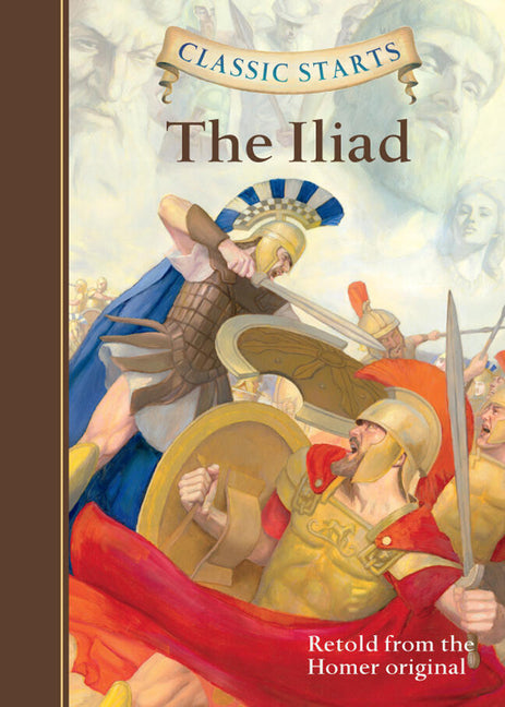 Classic Starts(r) the Iliad -- Homer, Hardcover