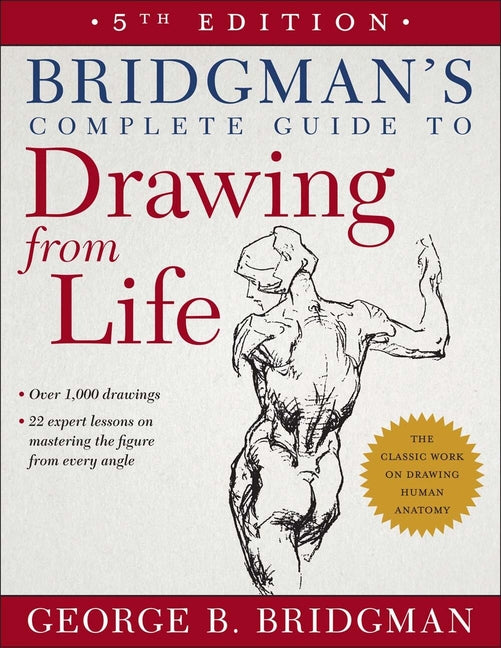 Bridgman's Complete Guide to Drawing from Life -- George B. Bridgman, Paperback
