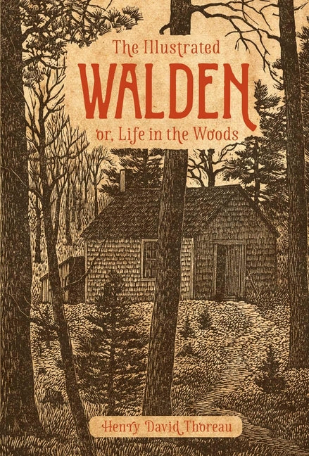The Illustrated Walden: Or, Life in the Woods -- Henry David Thoreau, Hardcover